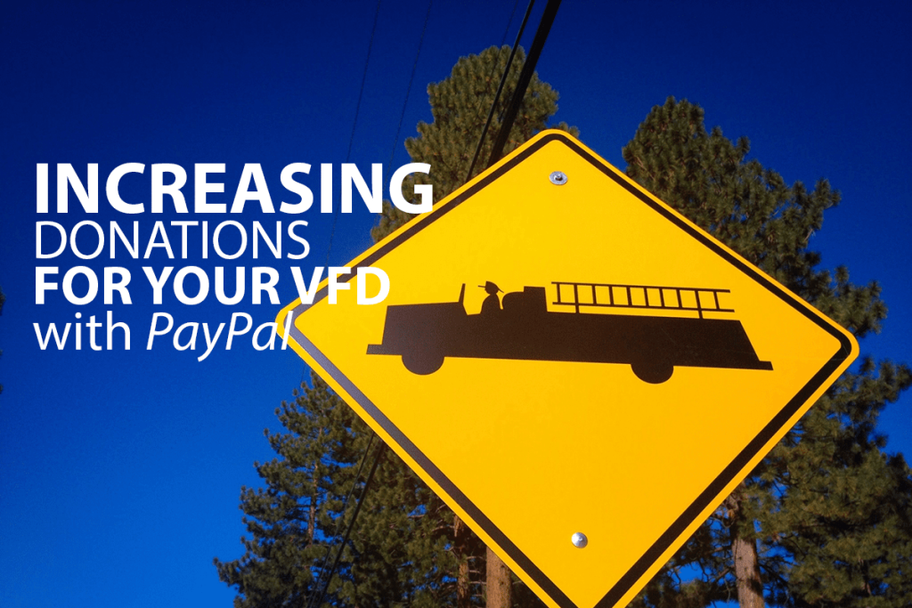 A yellow road sign with a fire truck icon is shown against a clear blue sky and pine trees. Overlaid text reads: "Increasing donations for your VFD with PayPal.