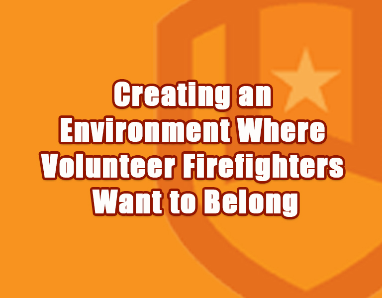 Text reads: “Creating an Environment Where Volunteer Firefighters Want to Belong” on an orange background with a faint shield and star design.