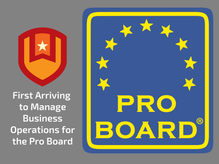 A shield with a star and text reading "First Arriving to Manage Business Operations for the Pro Board" is next to the blue and yellow Pro Board logo with stars in a semicircle.
