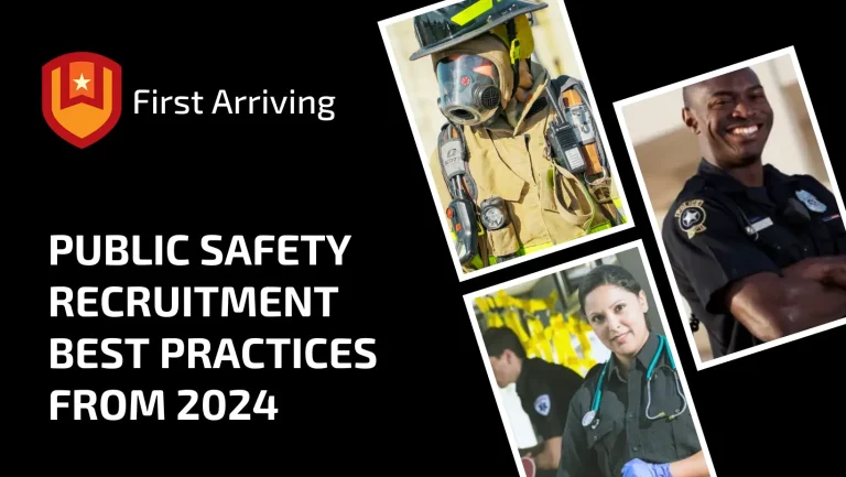 A graphic with the title “Public Safety Recruitment Best Practices from 2024,” featuring images of a firefighter in gear, a smiling police officer, and a female paramedic with a stethoscope. The First Arriving logo is in the top left corner.