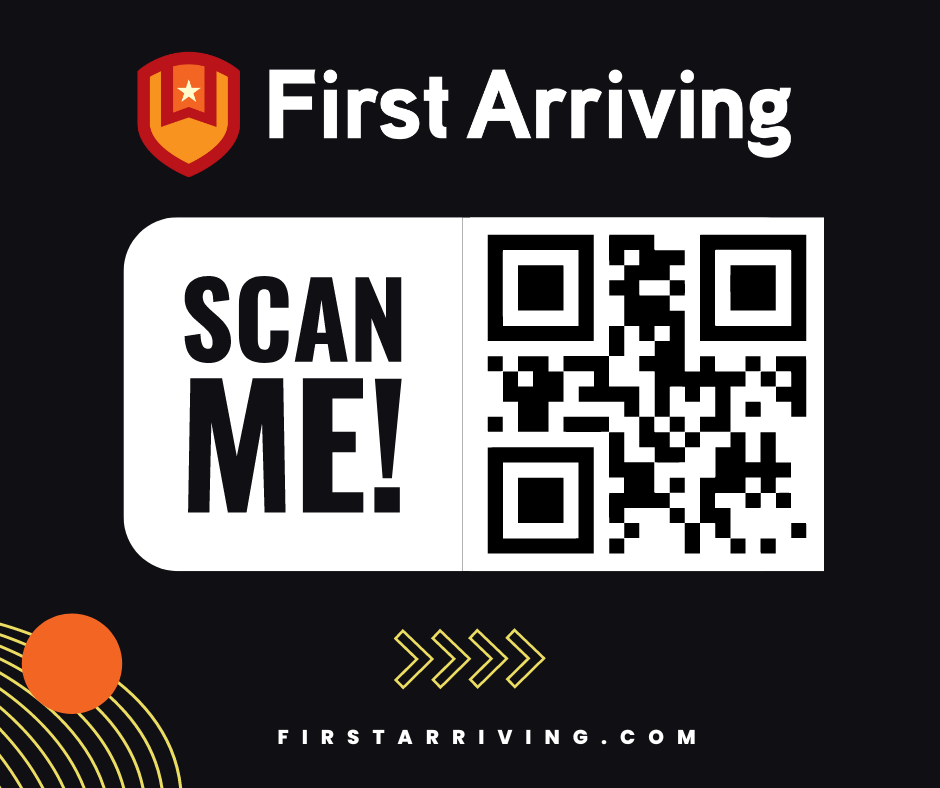 Promotional graphic for First Arriving with a QR code, the text "SCAN ME!" and the website "firstarriving.com" on a black background with geometric designs and an orange shield logo.