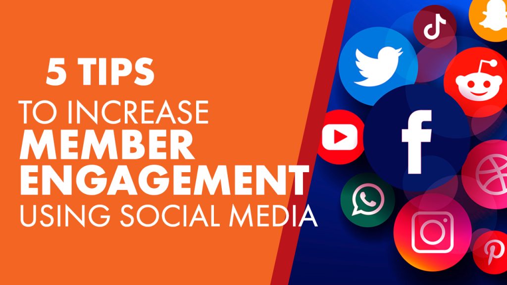 Orange and blue graphic with text: "5 Tips to Increase Member Engagement Using Social Media" next to icons for Facebook, Twitter, Instagram, YouTube, WhatsApp, TikTok, and Reddit.