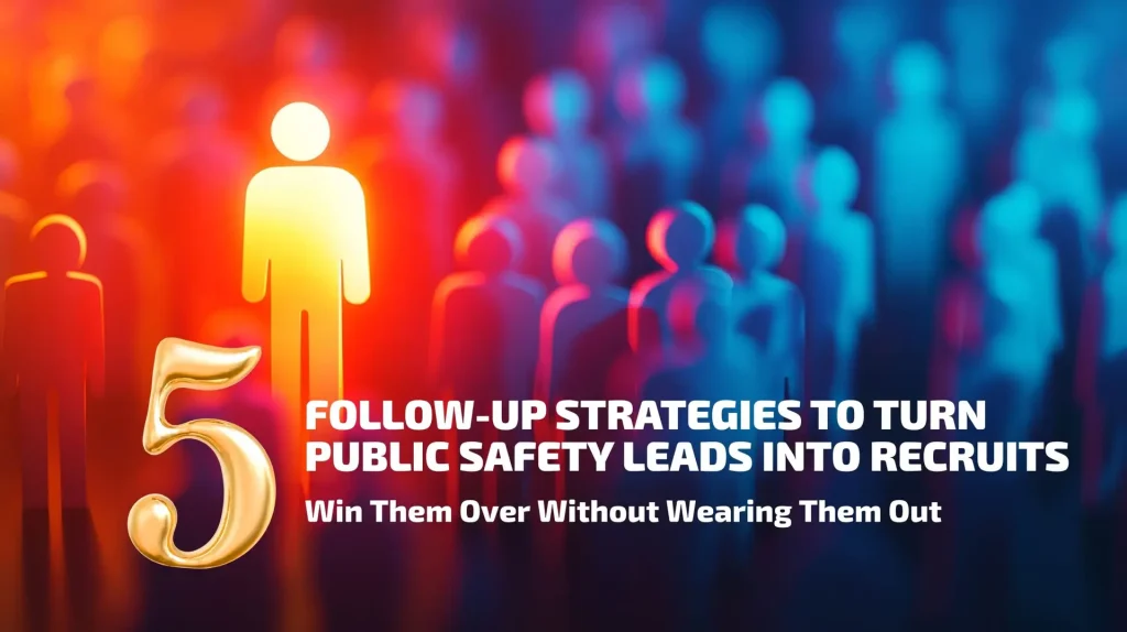 A glowing gold figure stands out among blue and red silhouettes of people. Large gold "5" appears on the left. Text reads: "5 Follow-Up Strategies to Turn Public Safety Leads Into Recruits. Win Them Over Without Wearing Them Out.