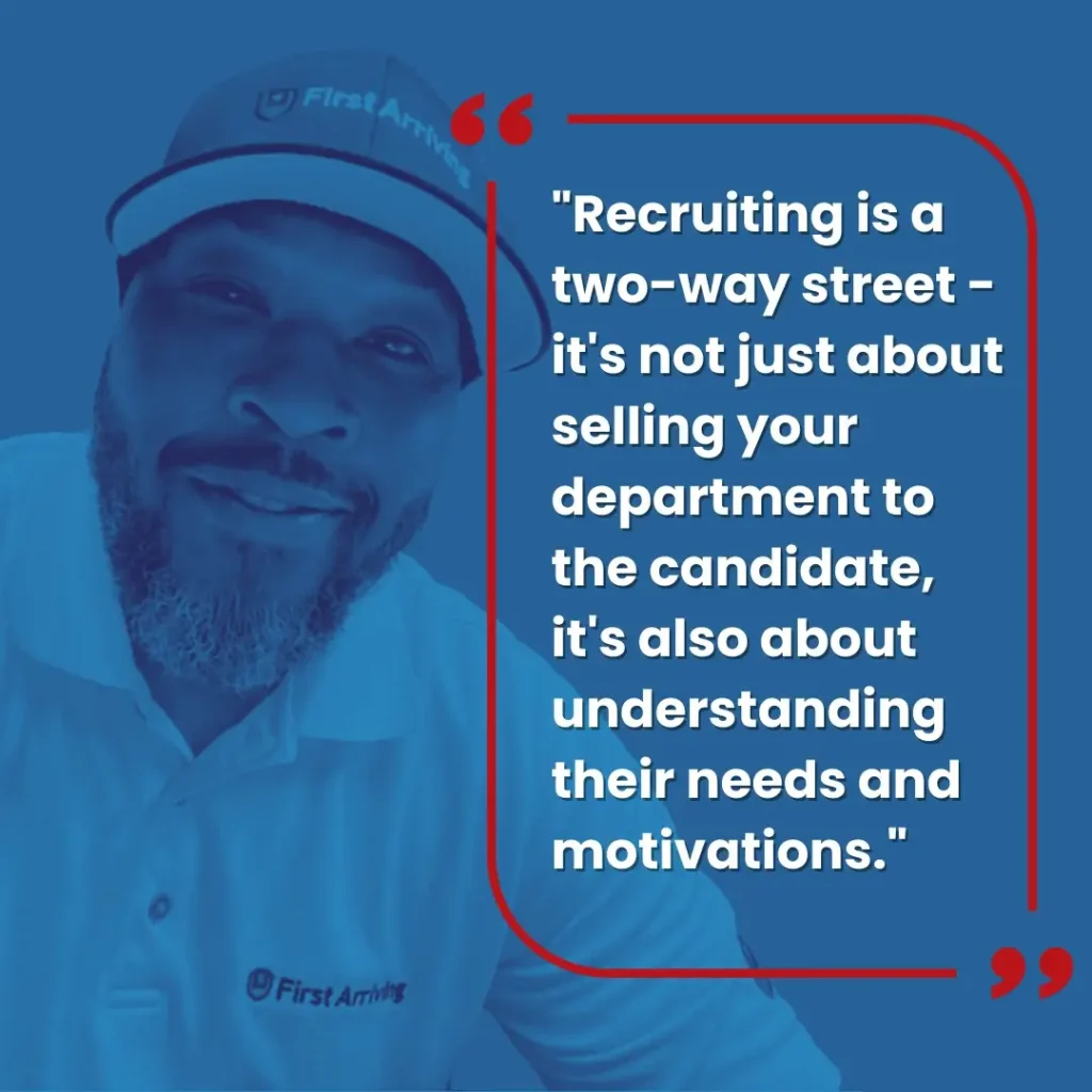 A man wearing a "First Arriving" polo shirt and cap smiles at the camera. Beside him is a quote about recruitment, emphasizing the importance of understanding candidates' needs and motivations, not just selling the department.