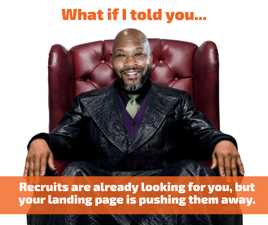 A confident man in a black suit sits in a large red chair, smiling. Text above reads "What if I told you...", with a banner below stating, "Recruits are already looking for you, but your landing page is pushing them away.