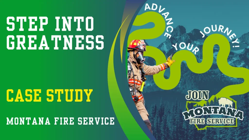 A firefighter in uniform touches a winding path labeled "Advance Your Journey!" against a mountain backdrop. Text reads: "Step Into Greatness. Case Study: Montana Fire Service. Join Montana Fire Service.