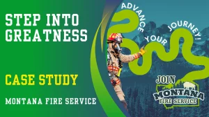 A firefighter in uniform touches a winding path labeled "Advance Your Journey!" against a mountain backdrop. Text reads: "Step Into Greatness. Case Study: Montana Fire Service. Join Montana Fire Service.