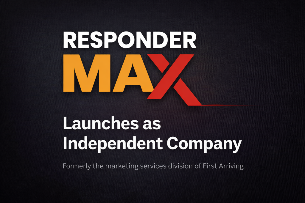 Text graphic with "RESPONDER MAX Launches as Independent Company" in bold letters; subtitle reads "Formerly the marketing services division of First Arriving" on a dark background.