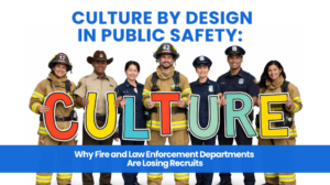 Seven smiling public safety officers, including firefighters and police, hold large colorful letters spelling “CULTURE.” Text above reads “Culture by Design in Public Safety,” with a subheading about losing recruits in fire and law enforcement.