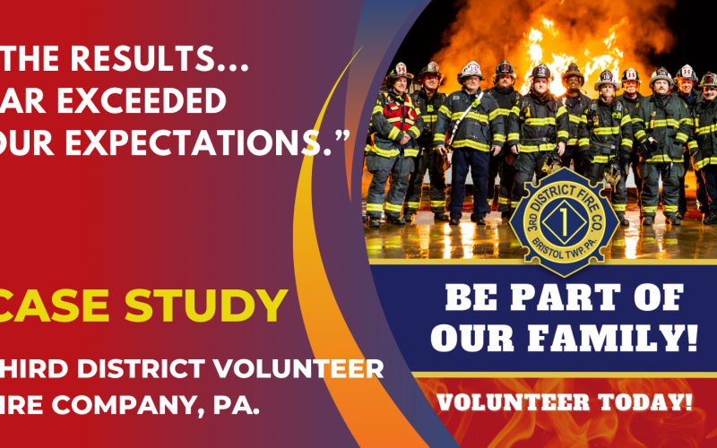 A group of firefighters in gear stand in front of a large fire. Text reads: “The results… far exceeded our expectations.” Case Study: Third District Volunteer Fire Company, PA. Be part of our family! Volunteer today!.