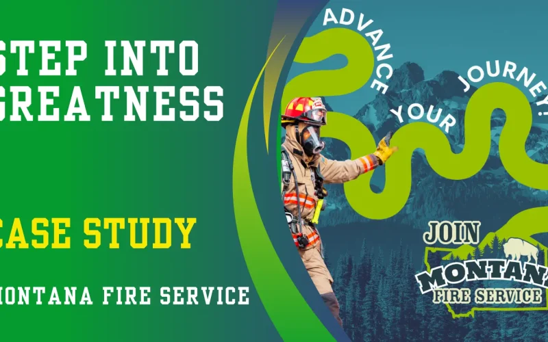 A firefighter in uniform touches a winding path labeled "Advance Your Journey!" against a mountain backdrop. Text reads: "Step Into Greatness. Case Study: Montana Fire Service. Join Montana Fire Service.