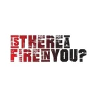 Text graphic with distressed red and black letters that reads: "IS THERE A FIRE IN YOU?" on a white background.